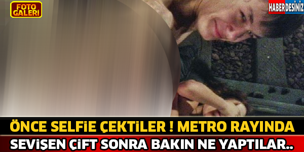 Metro Rayında Önce Selfie Çektiler Daha Sonra Öyle Bir Şey Yaptılar Ki ! Yok Artık...