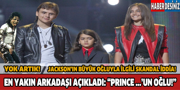 "Prince Jackson'ın Biyolojik Babası ..."