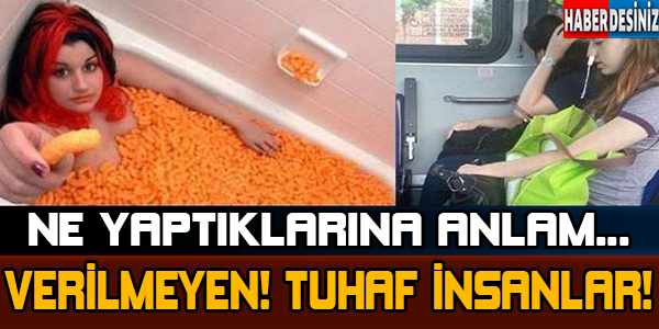 Ne yaptığı anlaşılmayan insanlar!