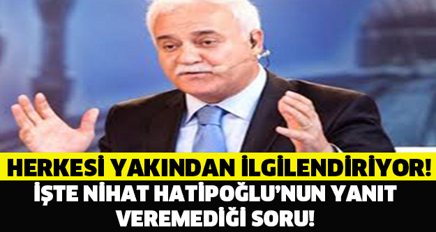 NİHAT HATİPOĞLU'NUN CANLI YAYINDA CEVAPLAYAMADIĞI SORU!