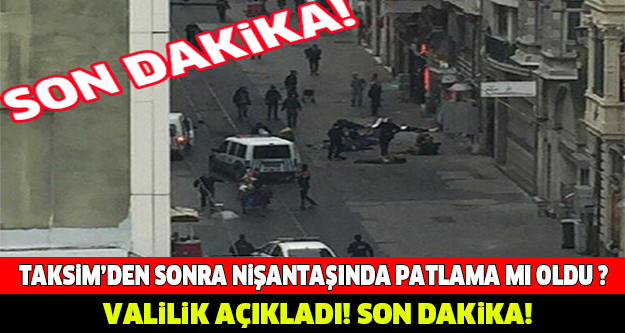 FLAŞ... FLAŞ... FLAŞ... TAKSİM'DEN SONRA NİŞANTAŞI'NDA DA PATLAMA MI OLDU ?