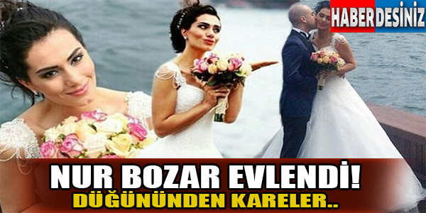 Nur bozar evlendi! Düğününden kareler...