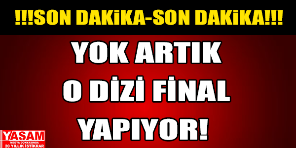 Sürpriz karar! O dizi final yapıyor!