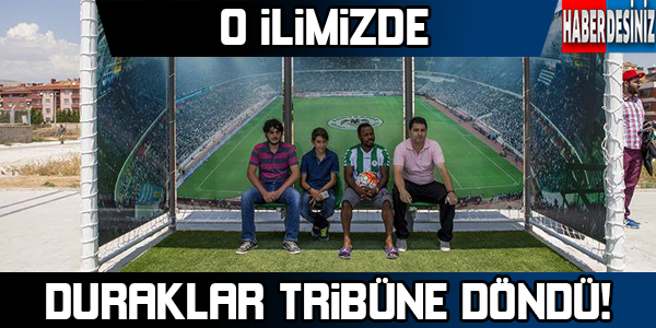 O ilimizde duraklar tribüne döndü