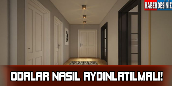 Hangi oda nasıl aydınlatılır ?