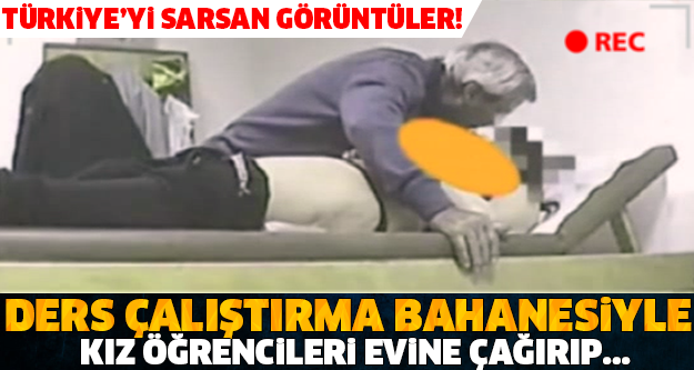 DERS ÇALIŞTIRMA BAHANESİYLE KIZLARA YAPTIĞINA BİR BAKIN! TÜRKİYE BU GÖRÜNTÜLERİ KONUŞUYOR!