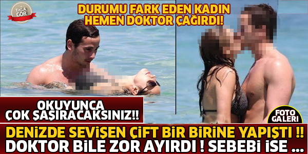 Akıllara Durgunluk Veren Olay !! Denizde Sevişen Çift Bir Birine Yapıştı Doktor Bile Zor Ayırdı ...