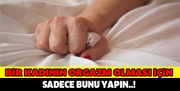 Bir Kadının Org*zm Olması İçin Sadece Bunu Bilmeniz Yeterli! YOK ARTIK DİYECEKSİNİZ!