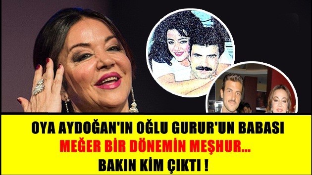 OYA AYDOĞAN'IN OĞLU GURUR'UN BABASI MEĞER BİR DÖNEMİN MEŞHUR...