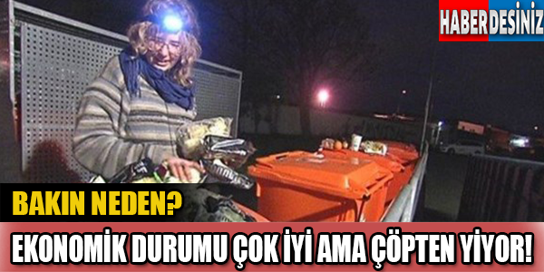 19 Yaşından beri çöpten yiyecek topluyor!