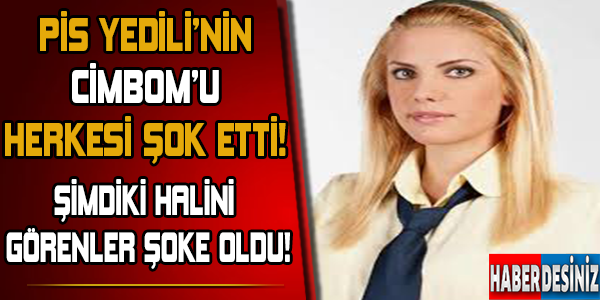 Pis Yedili'nin Cimbom'u Öyle Değişti ki. Son Hali Şaşırtıyor