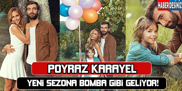 Poyraz Karayel yeni sezon bomba geliyor