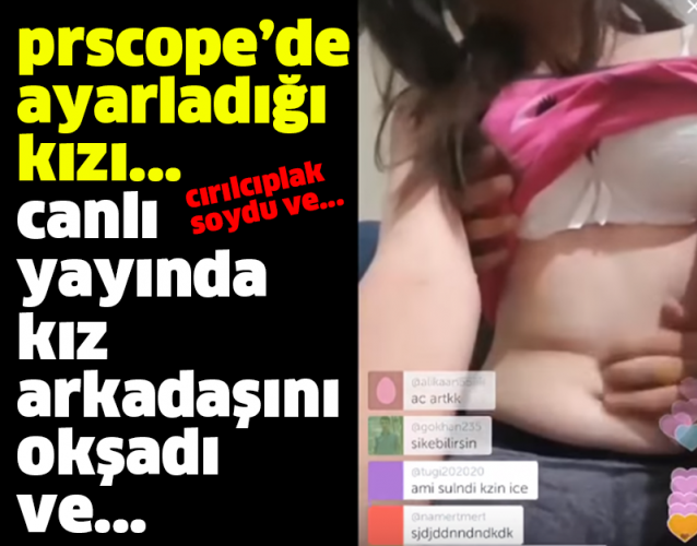 PERİSCOPE'DE AYARLADIĞI KIZI!CANLI YAYINDA KIZ ARKADAŞINI OKŞADI VE...!