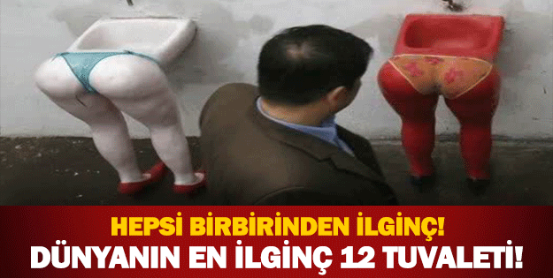 DÜNYANIN EN İLGİNÇ 12TUVALETİ