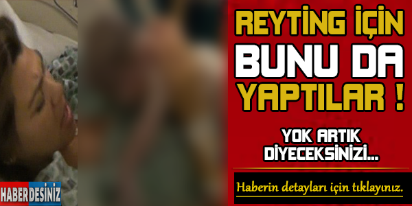 Reyting için bunu da yaptılar ! Yok artık diyeceksiniz...