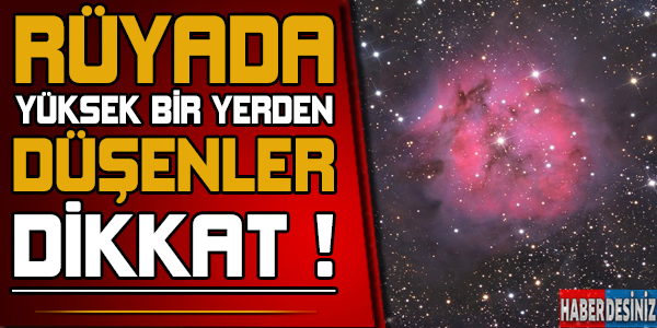 Rüyada yüksek bir yerden düşenler DİKKAT !