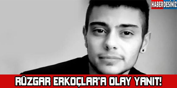 Rüzgar Erkoçlar'a olay yanıt!