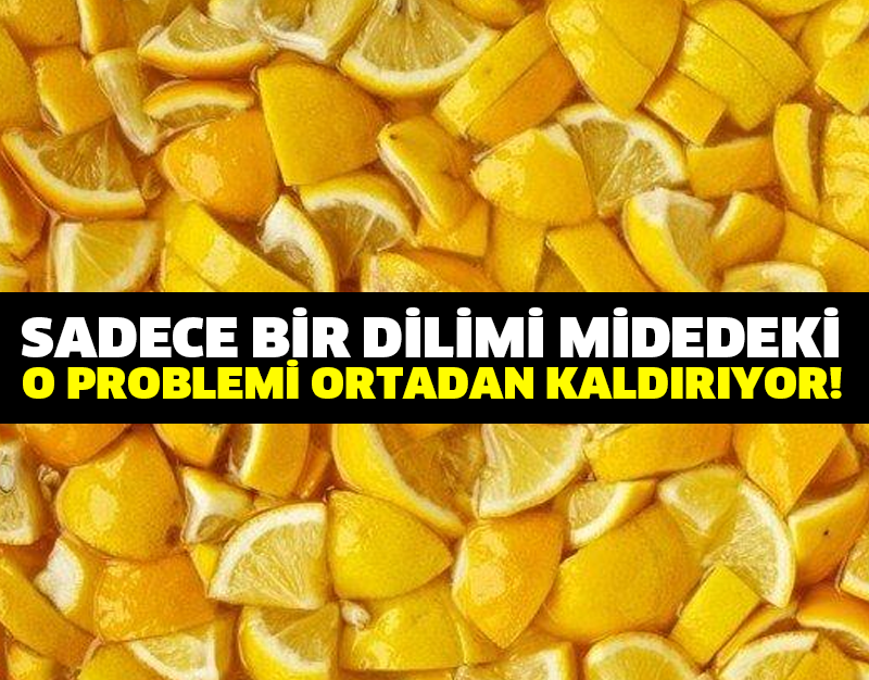 SADECE BİR DİLİMİ MİDEDEKİ O PROBLEMİ ORTADAN KALDIRIYOR!