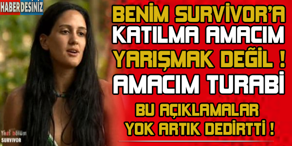 Survivor yarışmacısı Sahra'dan Bomba açıklamalar ! Benim yarışmaya katılma amacım yarışmak değil...