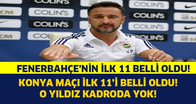 Fenerbahçe - T. Konyaspor Maçının İlk 11'i Belli Oldu