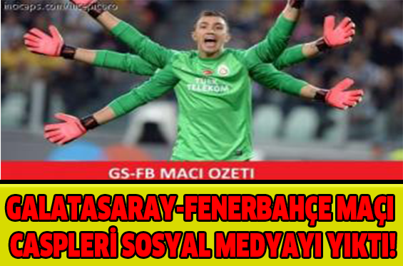 GALATASARAY-FENERBAHÇE MAÇI CASPLERİ SOSYAL MEDYAYI YIKTI!