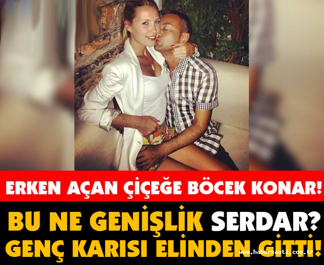 BU NE GENİŞLİKTİR SERDAR? KARISI ELİNDEN UÇTU GİTTİ!