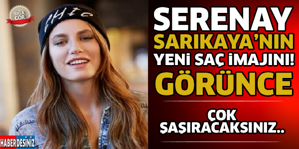 Serenay Sarıkaya'nın Yeni Saç İmajı Görenleri Şaşkına Çeviriyor...