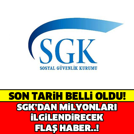 SGK'DAN FLAŞ AÇIKLAMA!