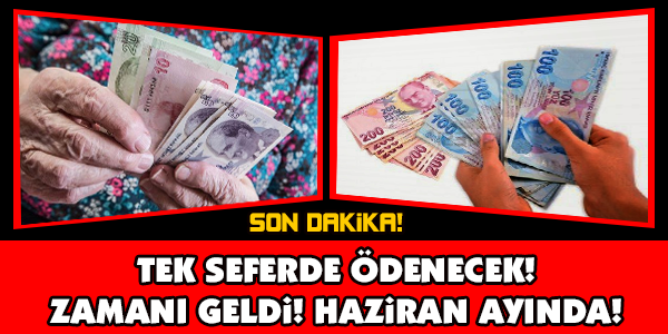 TEK SEFERDE ÖDENECEK! ZAMANI GELDİ! HAZİRAN AYINDA..!