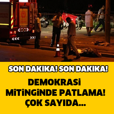 SON DAKİKA! ANTALYA'DA DEMOKRASİ MİTİNGİNDE PATLAMA! ÇOK SAYIDA...