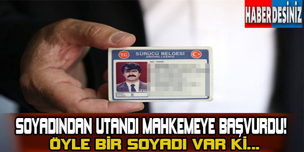 Soyadından utandı mahkemeye başvurdu! Öyle bir soyadı var ki...