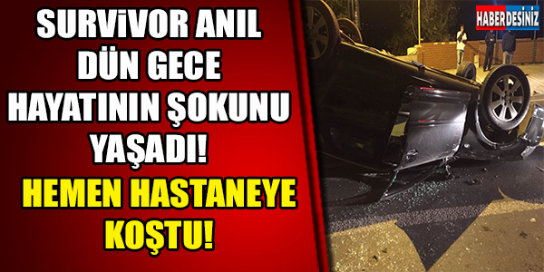 Survivor Anıl hayatının kabusunu yaşadı...