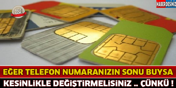 Telefon Numaranızın Sonu Eğer Buysa Hemen Değiştirin ! Çünkü ..