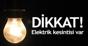 DİKKAT! ELEKTRİK KESİNTİSİ VAR!