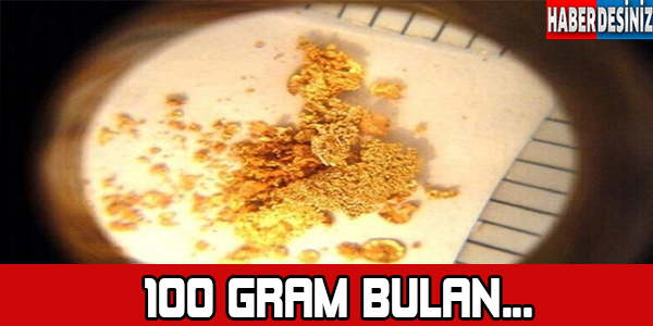 100 Gram bulan... Şok olacaksınız!