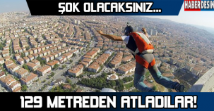 129 metreden atladılar !