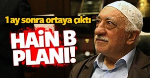 1 AY SONRA ORTAYA ÇIKTI! FETÖ'NÜN HAİN B PLANI!!