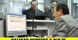 Çalışan Herkese 6 Bin TL verilecek!