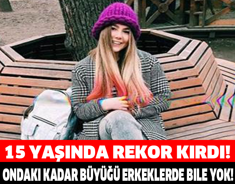 15 YAŞINDA REKOR KIRDI!ONDA Kİ KADAR BÜYÜĞÜ ERKEKLERDE BİLE YOK!