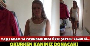 Yaşlı Adam 14 Yaşındaki Kıza Yazdıklarını Görünce Sizinde Kanınız Donacak...!