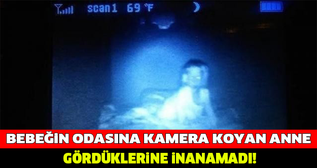 Bebeğin odasına kamera koyan anne gözlerine inanamadı! Çünkü...