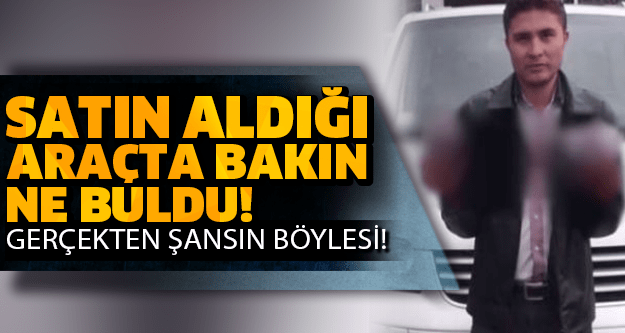 SATIN ALDIĞI ARAÇTAN BAKIN NE ÇIKTI..!