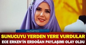 ECE ERKEN'İN ERDOĞAN PAYLAŞIMI OLAY OLDU!