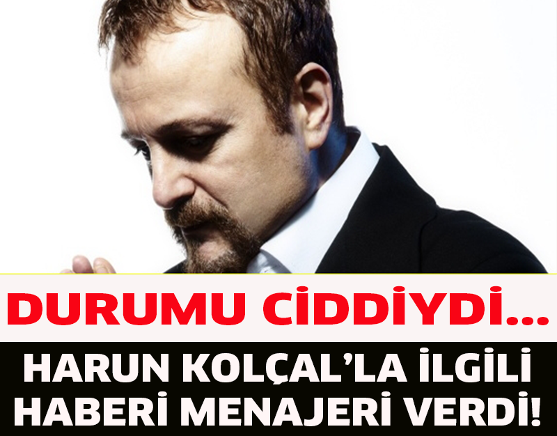 HARUN KOLÇAK'TAN HABER VAR!