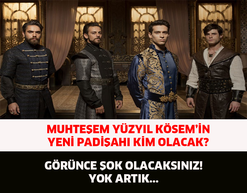 Muhteşem Yüzyıl Kösem'in yeni padişahı kim olacak?