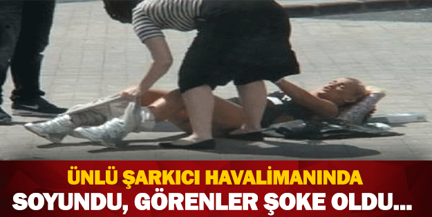 ÜNLÜ ŞARKICI HAVALİMANINDA SOYUNDU GÖRENLER ŞOK OLDU!YAZIKLAR OLSUN SANA!