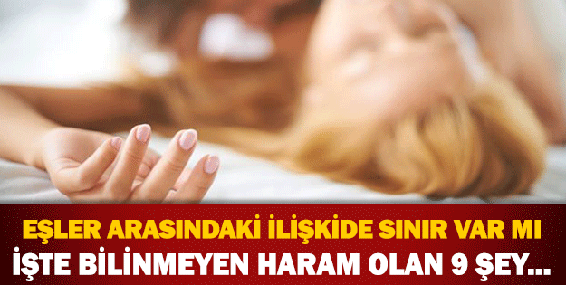 EŞLER ARASINDAKİ İLİŞKİDE SINIR VAR MI!İŞTE BİLİNMEYEN HARAM OLAN 9 ŞEY!