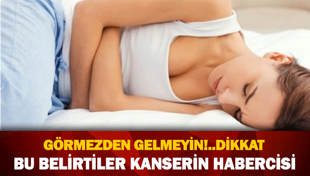 BAYANLAR DİKKAT GÖRMEZDEN GELMEYİN!BU BELİRTİLER KANSERİN HABERCİSİ!