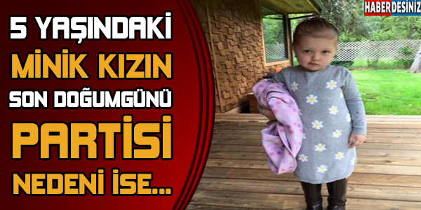 Minik kızın son doğum günü partisi!