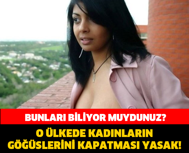 BUNLARI BİLİYOR MUYDUNUZ? O ÜLKEDE KADINLARIN GÖ**SLERİNİ KAPATMASI YASAK!